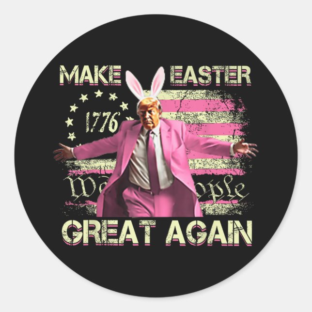 Make Easter Great Again Bunny Funny Trump Rabbit F Classic Round Sticker (Front)