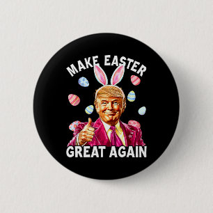Make Easter Great Again Bunny Spring Hunt Eggs  6 Cm Round Badge