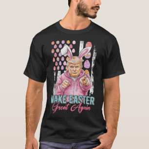 Make Easter Great Again Funny Trump Bunny American T-Shirt