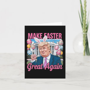 Make Easter Great Again Funny Trump Easter Day Tru Card