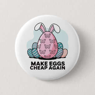 Make Eggs Cheap Again Easter Bunny Ears 6 Cm Round Badge