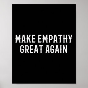Make Empathy Great Again Kindness Comon Quote Poster