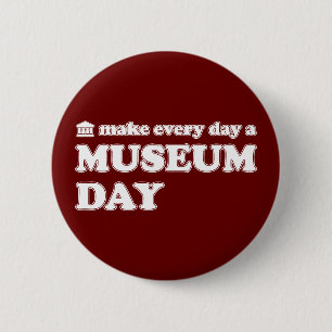 (Make Every Day A) Museum Day 6 Cm Round Badge