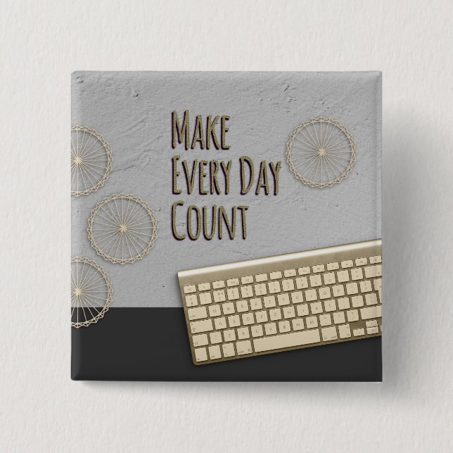 Make Every Day Count Dark Grey 15 Cm Square Badge (Front)
