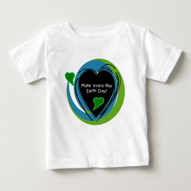Make Every Day Earth Day Baby T-Shirt (Front)