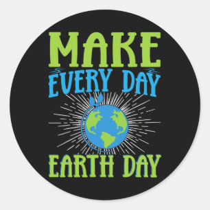 Make Every Day Earth Day  Classic Round Sticker