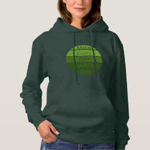 Make every day earth day hoodie