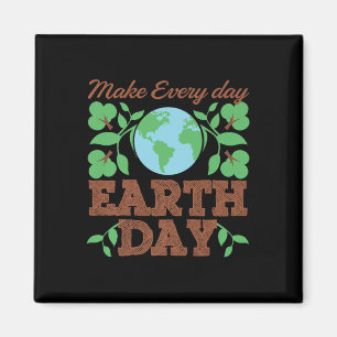 Make Every Day Earth Day Recycle Conservation Magnet