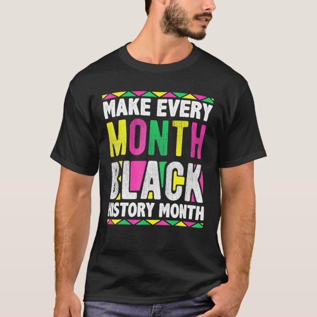 Make Every Month Black History Month 2022 T-Shirt (Front)