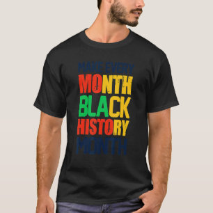 Make Every Month Black History Month American Prid T-Shirt