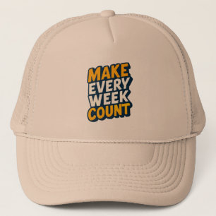 Make Every Week Count Motivational Quote Cap -
