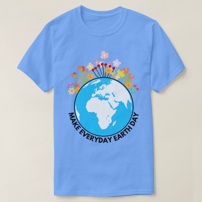 Make Everyday Earth Day 5 T-Shirt (Design Front)