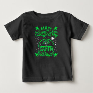 Make Everyday Earth Day Baby T-Shirt
