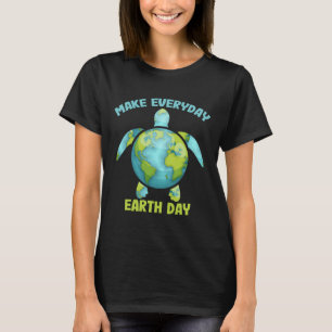 Make Everyday Earth Day Save The Planet Sea Turtle T-Shirt