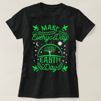 Make Everyday Earth Day T-Shirt