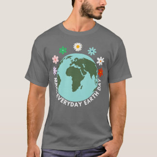 Make Everyday Earth Day T-Shirt