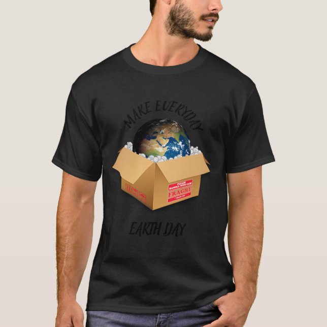 Make Everyday Earth Day T Shirt  (Front)