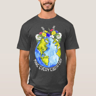 Make Everyday Earth Day World Planet Environmental T-Shirt