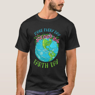 Make Everyday Earthday Earth Day For 2022 T-Shirt