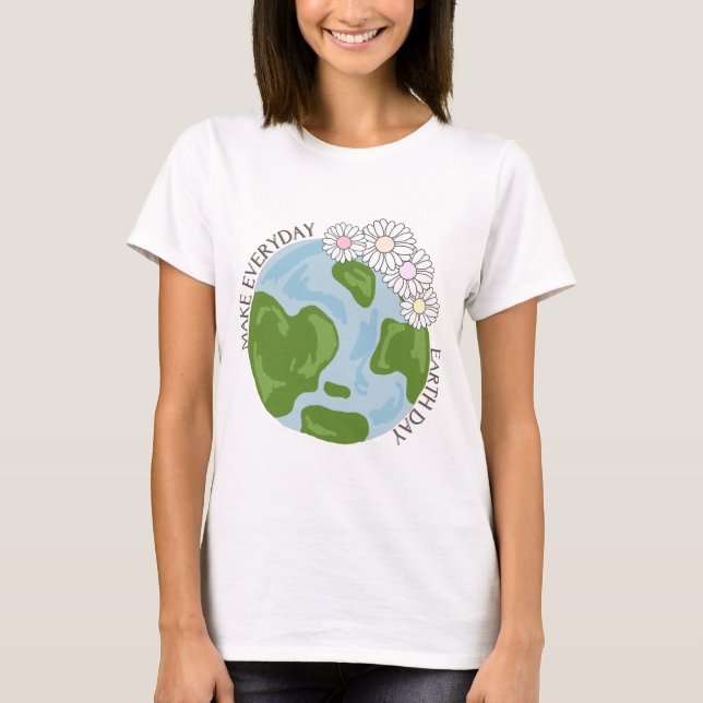 Make Everyday Earthday T-Shirt (Front)