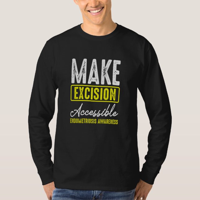 Make Excision Accessible Endometriosis Awareness E T-Shirt (Front)