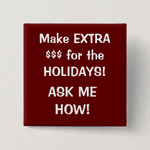 Make EXTRA  $$$ for the HOLIDAYS!, ASK ME HOW! 15 Cm Square Badge