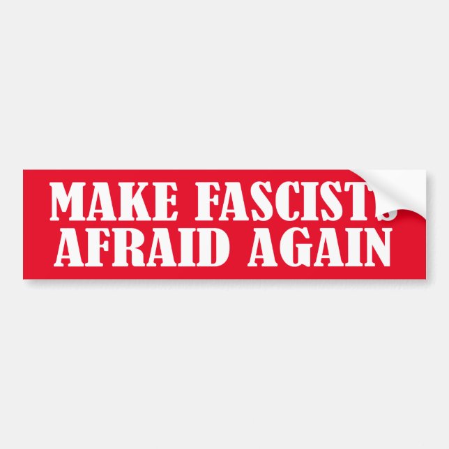 Make Fascists Afraid Again Bumper Sticker (Front)