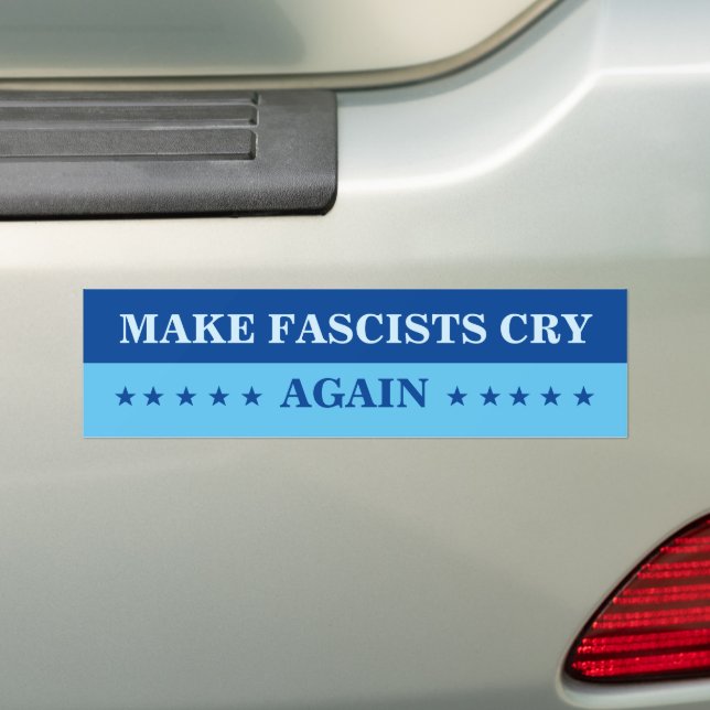 Make Fascists Cry Again Bumper Sticker (On Car)