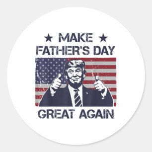 Make Fathers Day Great Again _1 Classic Round Sticker
