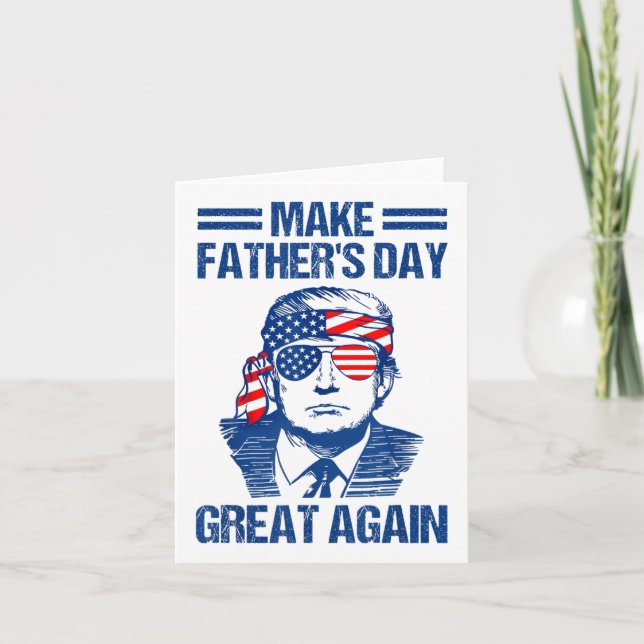 Make Fathers Day Great Again, Funny Trump _1  Card (Front)