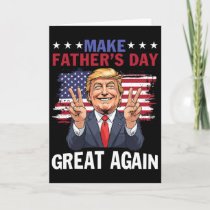 Make Father's Day Great Again Trump Patriotic Dadd Card