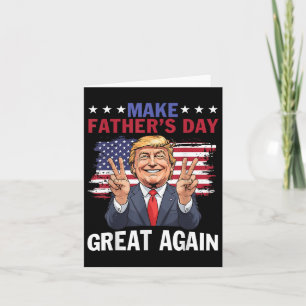 Make Fathers Day Great Again Trump Patriotic Daddy Card