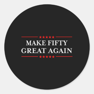 Make Fifty Great Again Classic Round Sticker