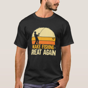Make Fishing Great Again Fisherman Fisher Retro Su T-Shirt