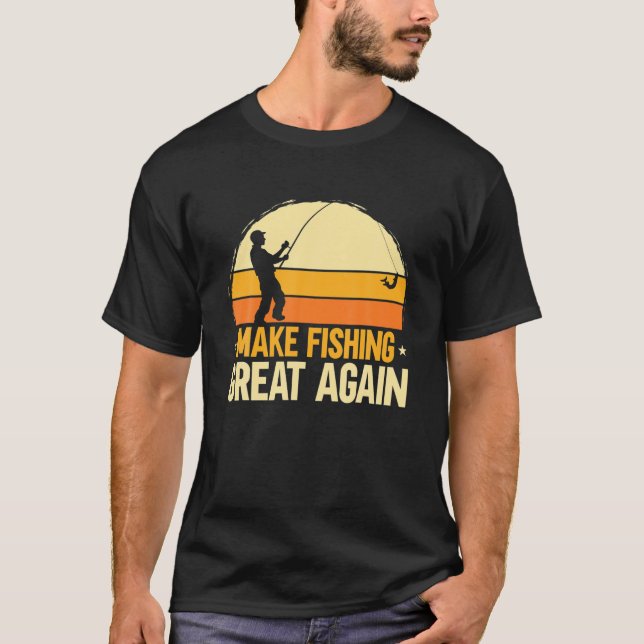 Make Fishing Great Again Fisherman Fisher Retro Su T-Shirt (Front)