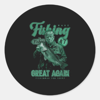 Make Fishing Great Again Funny B Fishing Donald Tr Classic Round Sticker
