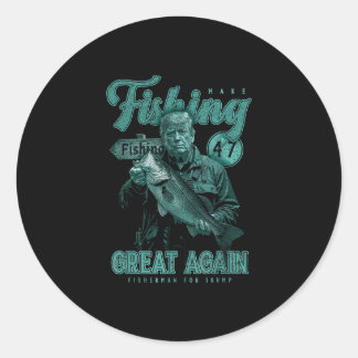 Make Fishing Great Again Funny B Fishing Donald Tr Classic Round Sticker