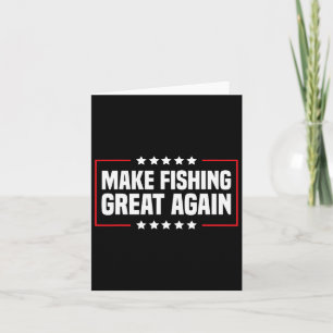 Make Fishing Great Again Trump Funny Fisherman Ang Card