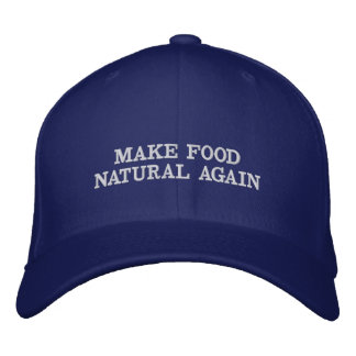 Make Food Natural Again Embroidered Hat