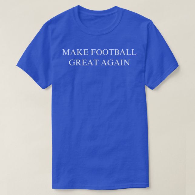 Make Football Great Again T-Shirt (Design Front)