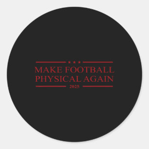 Make Football Physical Again 2025  Classic Round Sticker