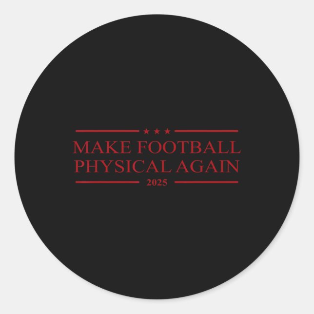 Make Football Physical Again 2025  Classic Round Sticker (Front)