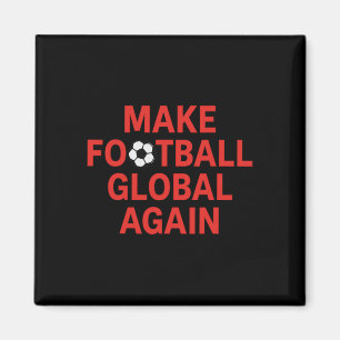 Make Footll Glol Again - Pro Trump Soccer Magnet