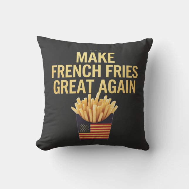 Make French Fries Great Again Deliciously Funny Cushion (Front)