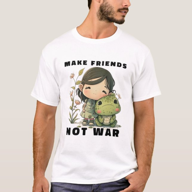 Make Friends Not War T-Shirt (Front)