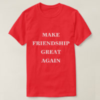 Make Friendship Great Again