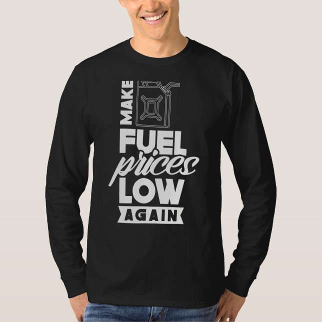 Make Fuel Prices Low Again Gas Petrol Pump T-Shirt (Front)