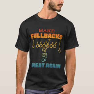 Make Fullbacks Great Again Football Embroidered Ru T-Shirt