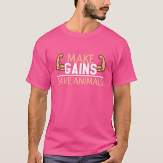 Make Gains Save Animals friends T-Shirt