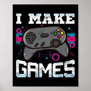 Make Games For Video Game Developer Gift  Poster